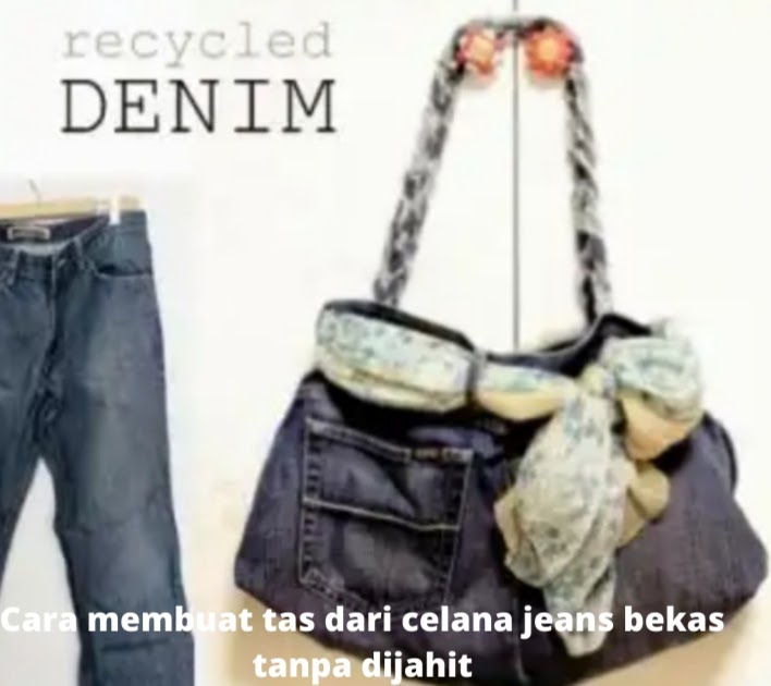 Cara Membuat Tas Dari Celana Jeans Bekas Tanpa dijahit