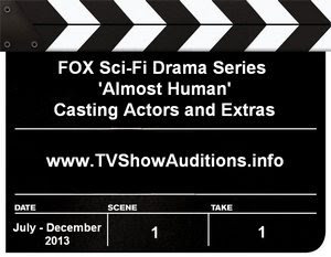 FOX sci-fi drama series 'Almost Human' casting calls and auditions 1