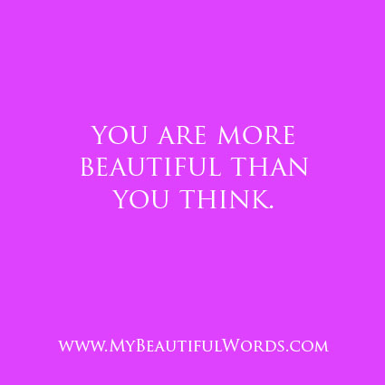 My Beautiful Words.: You Are Beautiful...