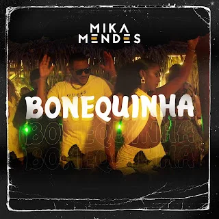 Disponível para Download mp3 a musica de Mika Mendes - Bonequinha . Faça o download da musica do genero Reggaeton no formato mp3 2021