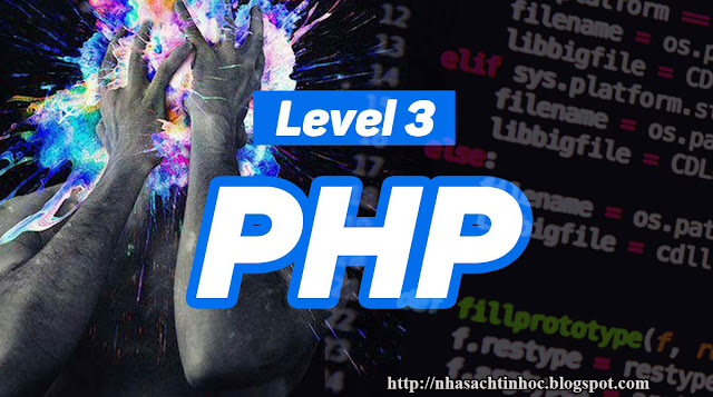 Chia Sẻ Khóa Học Lập Trình Web Chuyên Nghiệp Với PHP - Level 3
