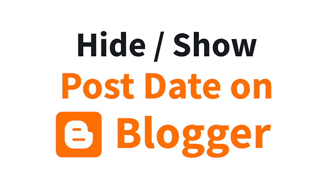 How to Hide / Show Post Date on Blogger