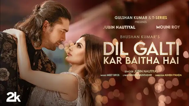 Dil Galti Kar Baitha Hai Lyrics In English - Jubin Nautiyal | Mouni Roy