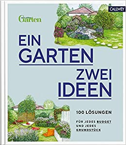 Buch Kultur Und Lifestyle Gartenbucher Und Gartenzubehor Ein Garten Zwei Ideen 100 Losungen Fur Jedes Budjet Und Jedes Grundstuck Callwey