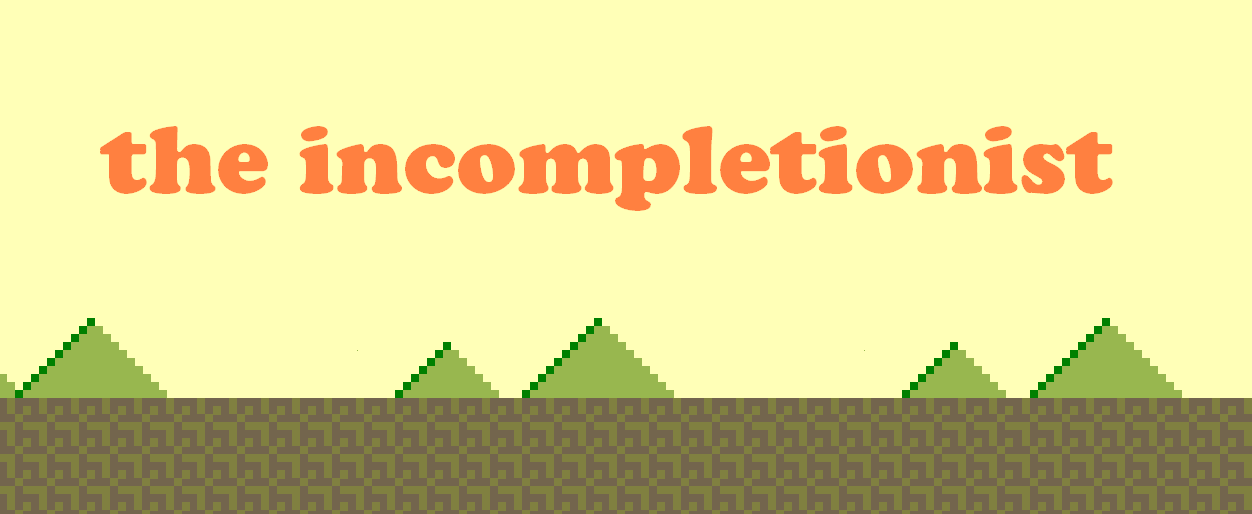 the incompletionist