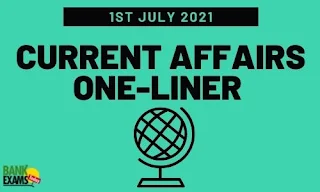 Current Affairs One-Liner: 1st July 2021