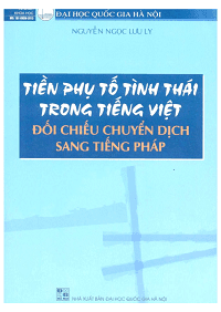 Tiền Phụ Tố Tình Thái Trong Tiếng Việt - Đối Chiếu Chuyển Dịch Sang Tiếng Pháp - Nguyễn Ngọc Lưu Ly