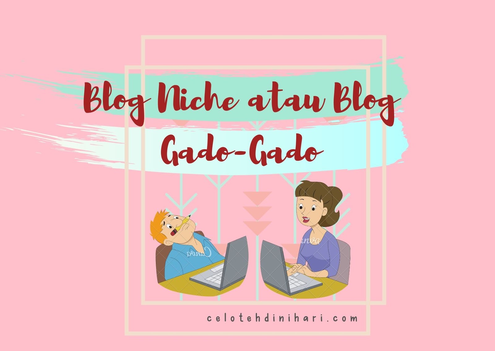 Blog Niche Atau Blog Gado-Gado Blog Niche Atau Blog Gado-Gado
