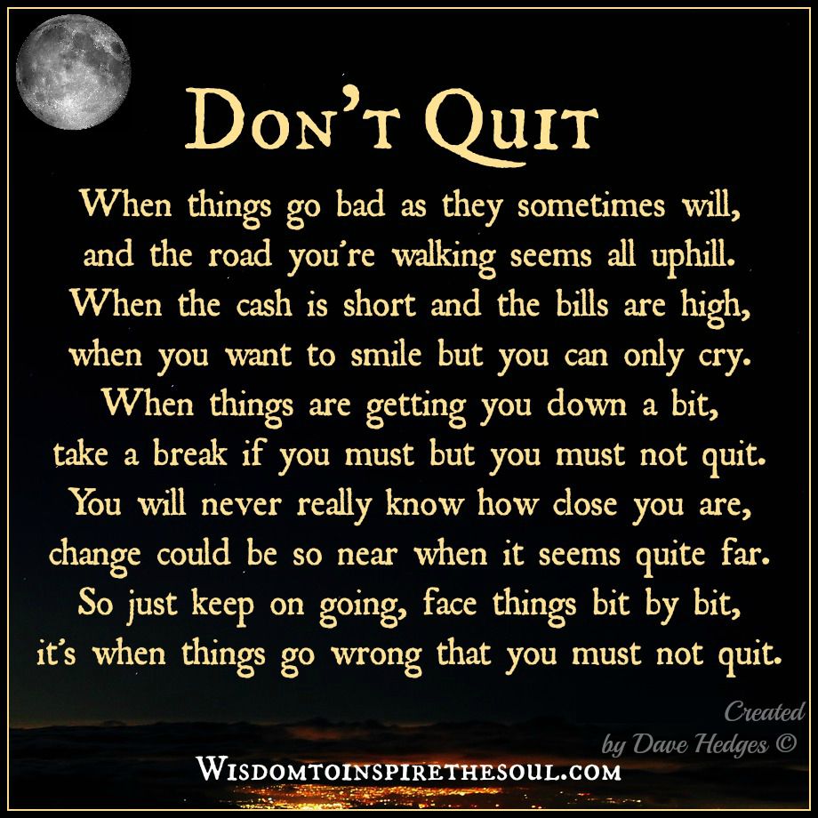 give you week off. dont quit. give you week off. dont quit.