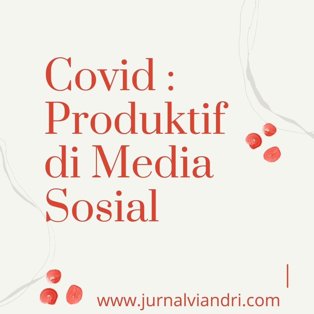 Media Sosial Produktif di Media Sosial di masa pandemi.