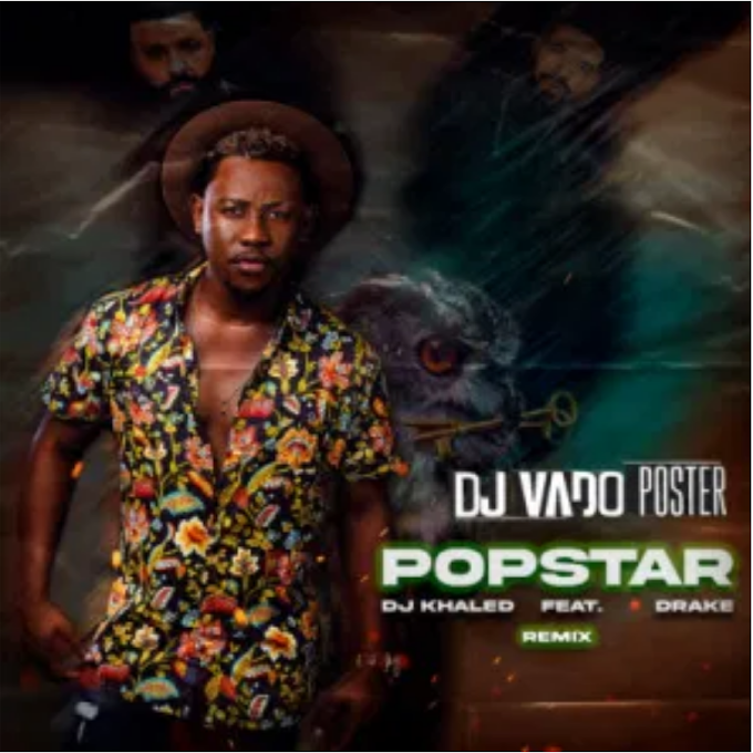 Dj Vado Poster - Popstar - [Feat Dj Khaled & Drake] - (Remix 2020).mp3