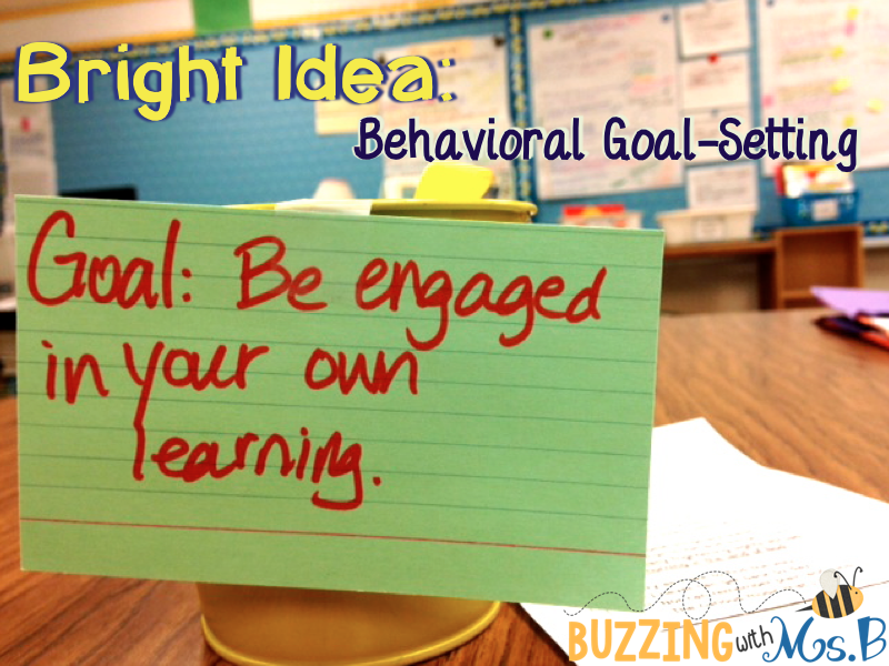  http://buzzingwithmsb.blogspot.com/2014/05/bright-idea-behavioral-goal-setting.html