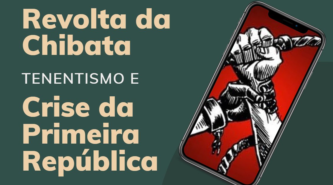 Questões Comentadas - Revolta da Chibata Tenentismo e Crise da Primeira