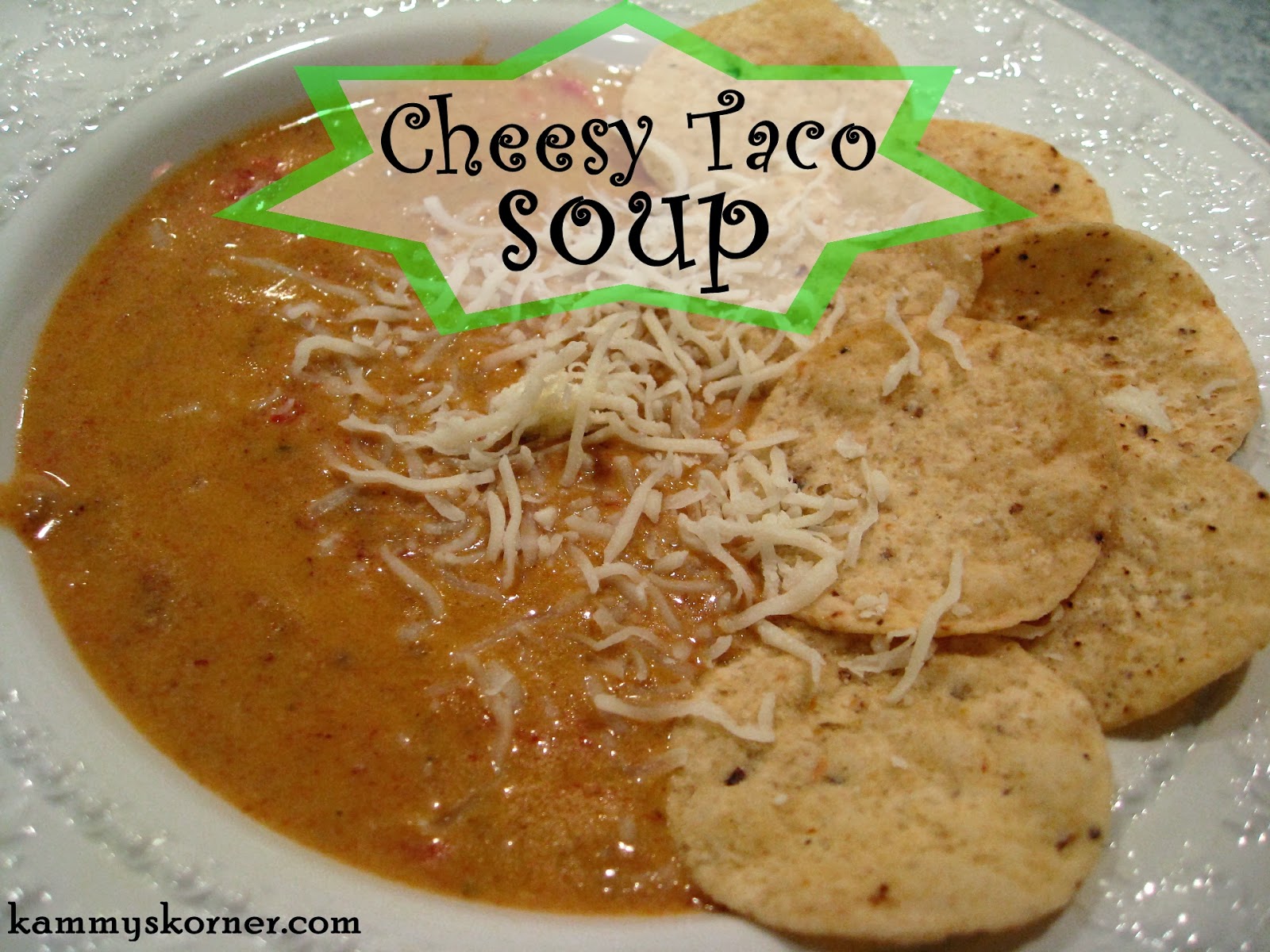 Kammy's Korner: Cheesy Taco Soup