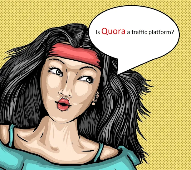 Is Quora a traffic platform?