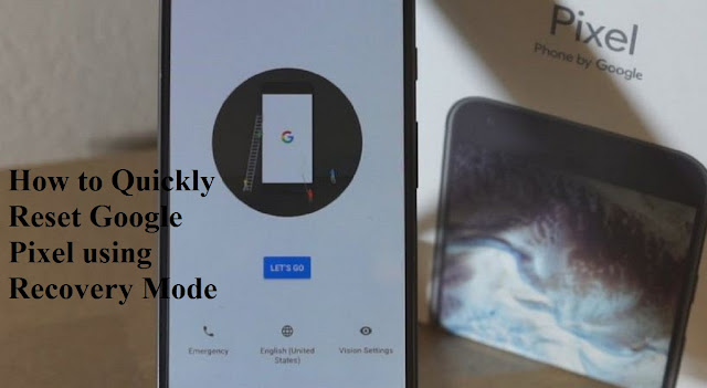 How to Quickly Reset Google Pixel using Recovery Mode How to Quickly Reset Google Pixel using Recovery Mode