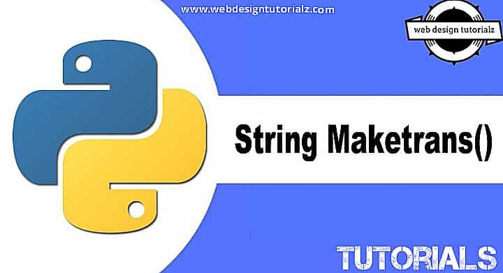 Python String maketrans() Method - WebDesignTutorialz