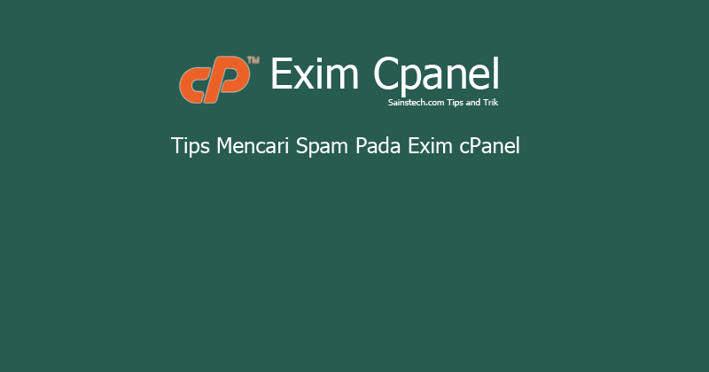 Tips Mencari Spam Pada Exim cPanel - Sains Technology