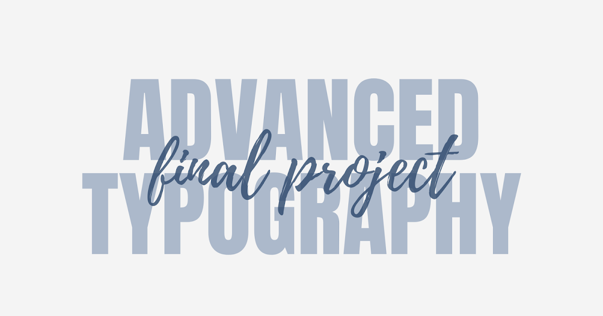 ADVANCED TYPOGRAPHY FINAL PROJECT