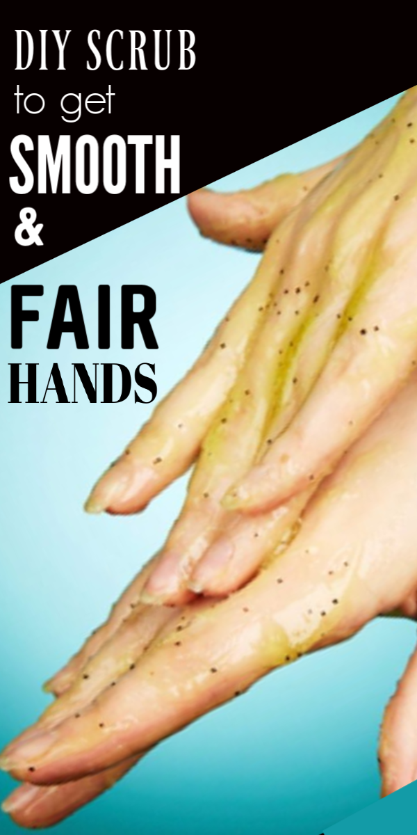 DIYHow To Prepare And Use Natural Scrubs At Home To Make Your Hands Smooth And Soft Healthy