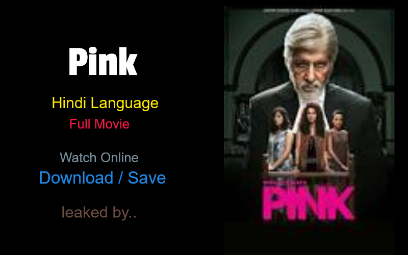 Pink (2016) full movie watch online download in bluray 420p, 720p, 1080p hdrip