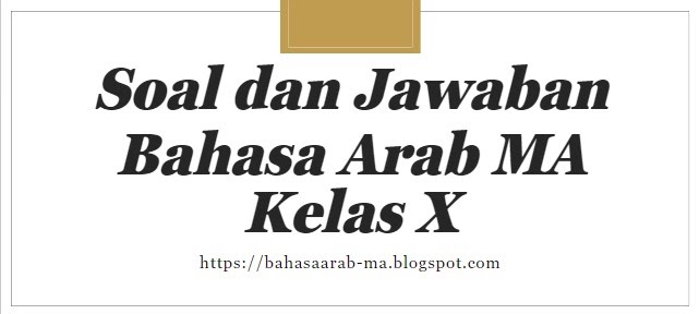 Soal Dan Jawaban Pat Mapel Bahasa Arab Ma Kelas X Tahun Pelajaran 2020 2021 Ma Arabic