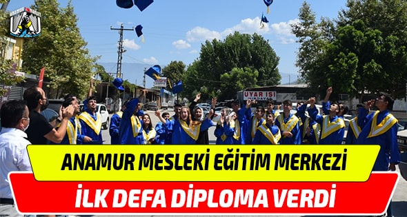 Anamur Mesleki Eğitim Merkezi ilk Defa Diploma Verdi Anamur Mesleki Eğitim Merkezi,Anamur Haber,Anamur Son Dakika,Anamur Haberleri,