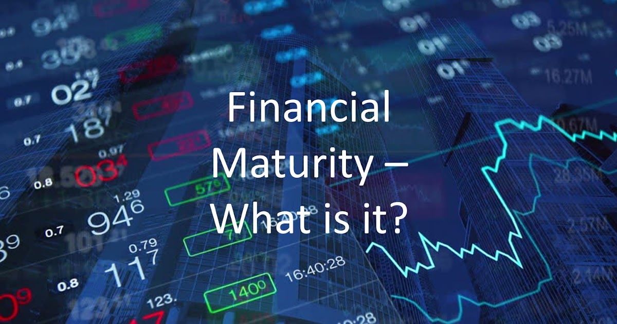 Financial Maturity What is it?