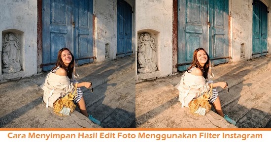 Cara Menyimpan Hasil Edit Foto Menggunakan Filter Instagram Tanpa