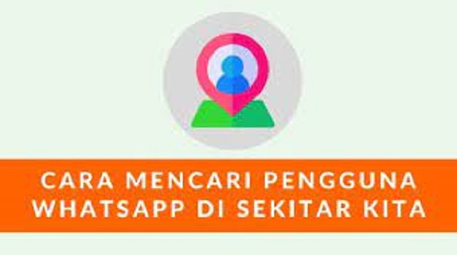 Cara Mencari Pengguna WhatsApp di Sekitar Kita