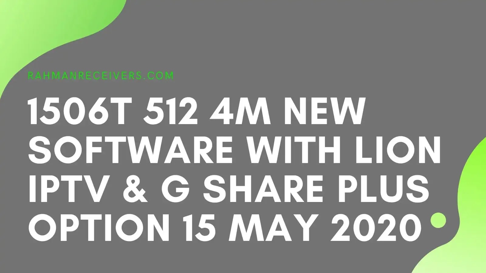 1506T 512 4M NEW SOFTWARE WITH LION IPTV & G SHARE PLUS OPTION 15 MAY 2020 1506T 512 4M NEW SOFTWARE WITH LION IPTV & G SHARE PLUS OPTION 15 MAY 2020