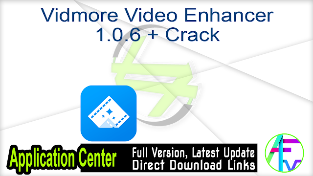 Vidmore Video Enhancer 1.0.6 + Crack