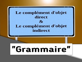 le complément d’objet direct et le complément d’objet indirect.