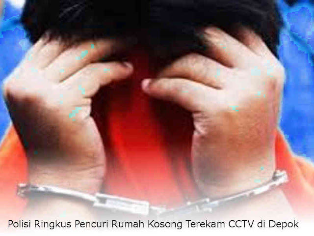 Polisi Ringkus Pencuri Rumah Kosong Terekam CCTV di Depok 