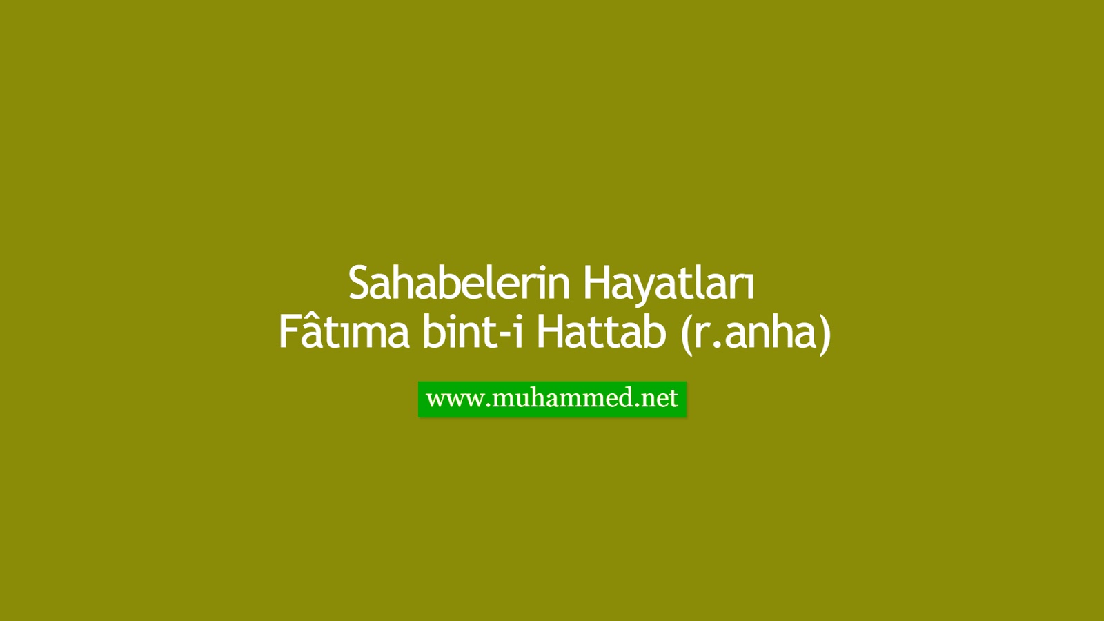 Fâtıma bint-i Hattab (r.anha) Fâtıma bint-i Hattab (r.anha)
