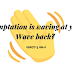 Temptation is Waving at You! Wave Back?