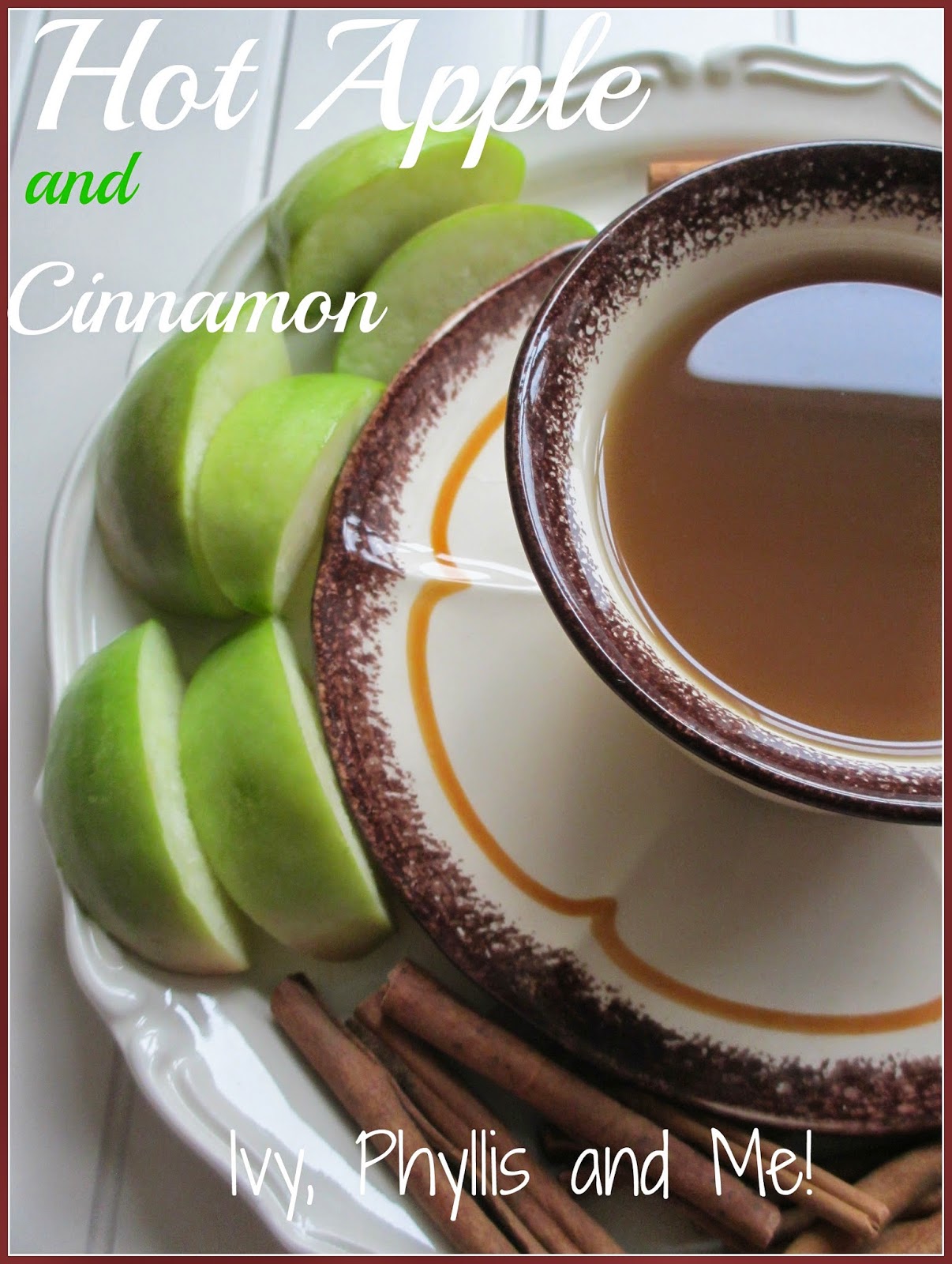 Ivy, Phyllis and Me! HOT APPLE AND CINNAMON DRINK