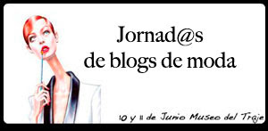 II Jornadas Blogs de Moda en el Museo del Traje (10 y 11 de Junio). Primeras  preimpresiones junto con el Programa.