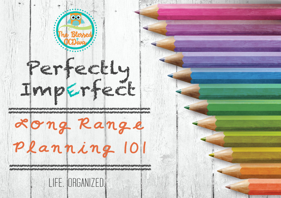 Long Range Planning 101 | The Blessed OCDiva
