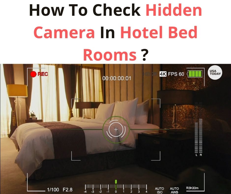 How To Check Hidden Camera In Hotel Bed Rooms