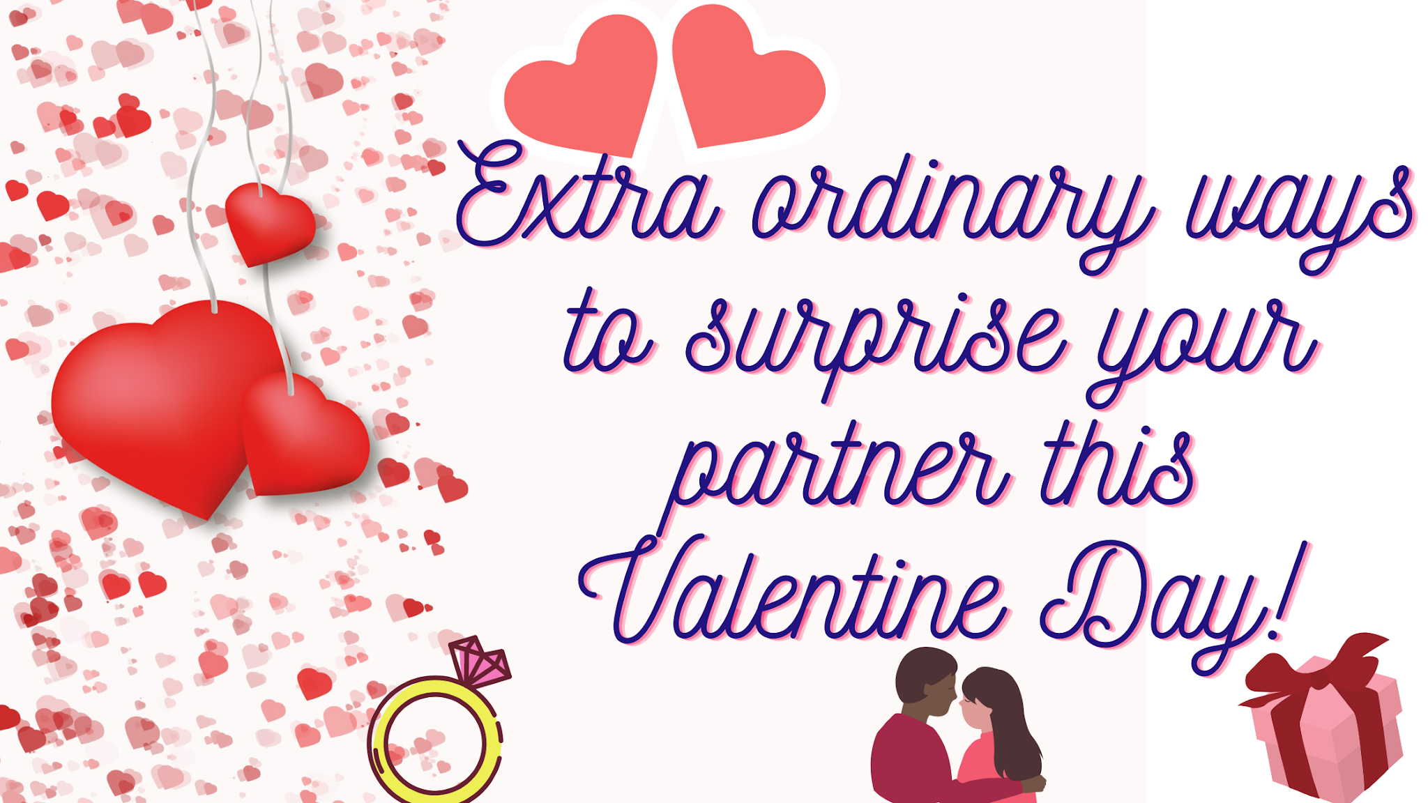 Extra ordinary ways to surprise your partner on this Valentine Day!