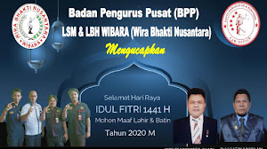 Keluarga Besar LSM & LBH WIRABAKTI NUSANTARA (WIBARA) MENGUCAPKAN Selamat Idhul Fitri 1441 H tahun 2020 M 