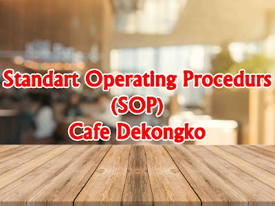 Standart Operating Procedurs (SOP) Cafe Dekongko
