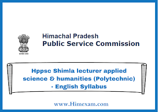 Hppsc Shimla lecturer applied science & humanities (Polytechnic) - English Syllabus Hppsc Shimla lecturer applied science & humanities (Polytechnic) - English Syllabus