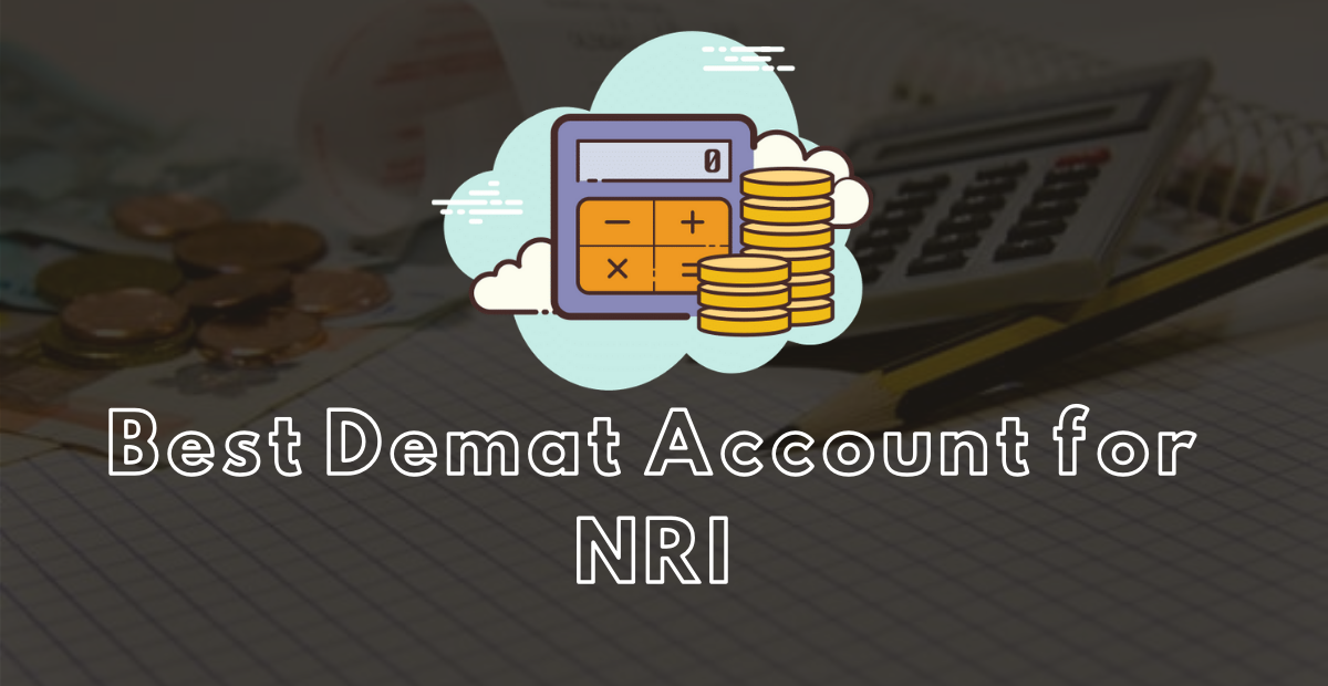 All You Should Know About Best Demat Account for NRI