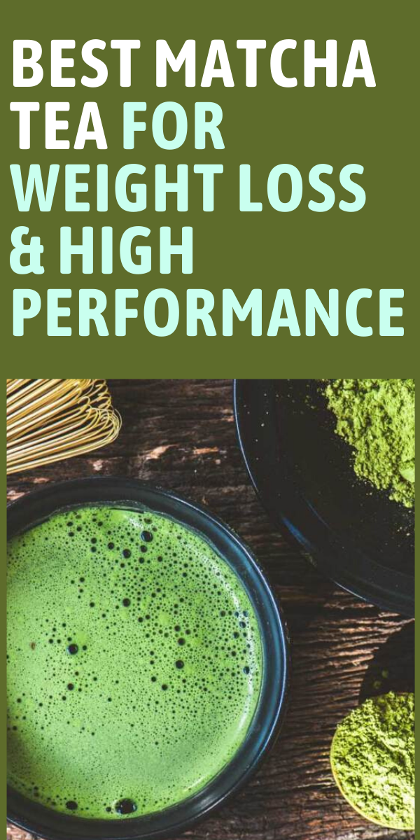 Best Matcha Tea For Weight Loss & High Performance Health
