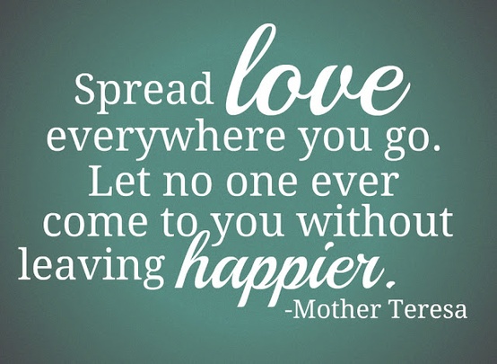 Spread Love Everywhere You Go, Inspirational Quotes