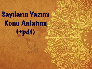 Sayıların Yazımı Konu Anlatımı (+pdf)