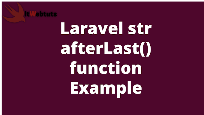 Laravel str afterLast() function Example