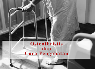 Mengenal Osteothritis dan Cara Pengobatannya